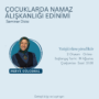 Çocuklarda Namaz Alışkanlığı Edinimi Seminerleri 5